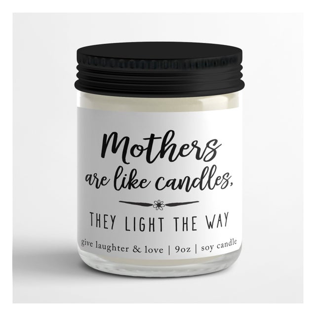 Mothers are like candles - they light the way - Mothers Day Soy Candles